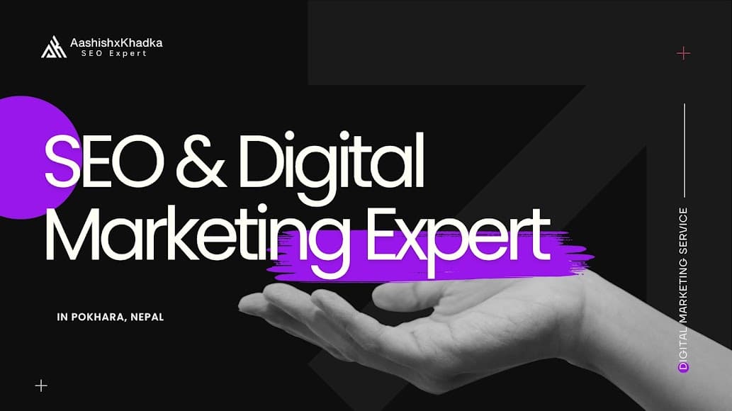 Aashish Khadka | SEO & Digital Marketing Expert
